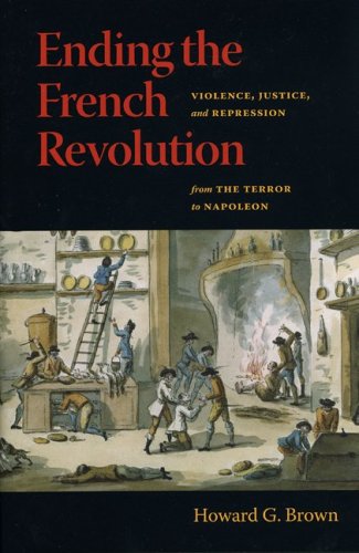 9780813925462: Ending the French Revolution: Violence, Justice, And Repression from the Terror to Napoleon