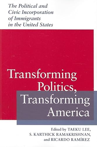 Stock image for Transforming Politics, Transforming America: The Political and Civic Incorporation of Immigrants in the United States for sale by ThriftBooks-Dallas