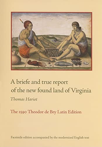 Stock image for A briefe and true report of the new found land of Virginia: The 1590 Theodor de Bry Latin Edition for sale by GF Books, Inc.