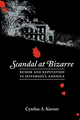 Imagen de archivo de Scandal at Bizarre : Rumor and Reputation in Jefferson's America a la venta por Better World Books