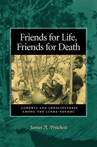 Beispielbild fr Friends for Life, Friends for Death : Cohorts and Consciousness among the Lunda-Ndembu zum Verkauf von Better World Books