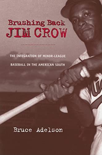 Imagen de archivo de Brushing Back Jim Crow: The Integration of Minor-League Baseball in the American South a la venta por Books From California