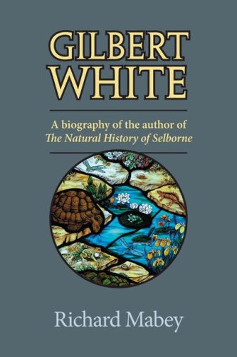 Stock image for Gilbert White: A Biography of the Author of The Natural History of Selborne for sale by Ergodebooks