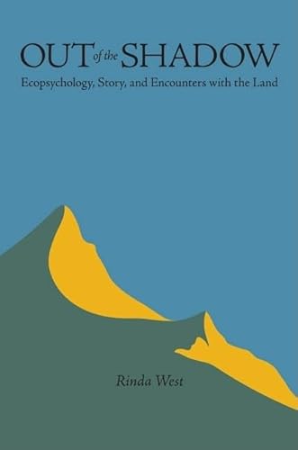 Stock image for Out of the Shadow: Ecopsychology, Story, and Encounters with the Land (Under the Sign of Nature: Explorations in Environmental Humanities) for sale by Lucky's Textbooks