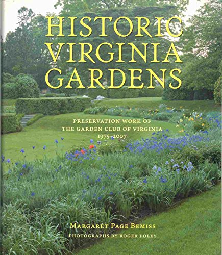 Stock image for HISTORIC VIRGINIA GARDENS: Preservation Work of the Garden Club of Virginia, 1957-2007 for sale by North Country Books