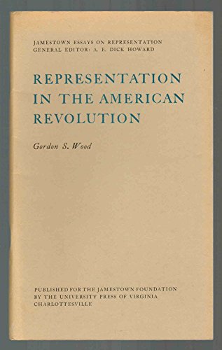 Representation in the American Revolution (Jamestown Essays on Representation) (9780813927220) by Wood, Gordon S.