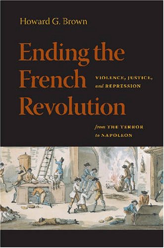 9780813927299: Ending The French Revolution: Violence, Justice, and Repression from the Terror to Napoleon