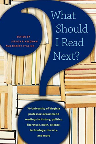 Imagen de archivo de What Should I Read Next? : 70 University of Virginia Professors Recommend Readings in History, Politics, Literature, Math, Science, Technology, the Arts, and More a la venta por Better World Books