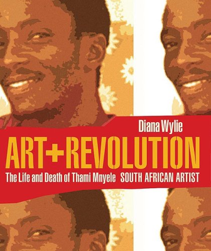 Stock image for Art and Revolution: the Life and Death of Thami Mnyele, South African Artist for sale by Better World Books Ltd