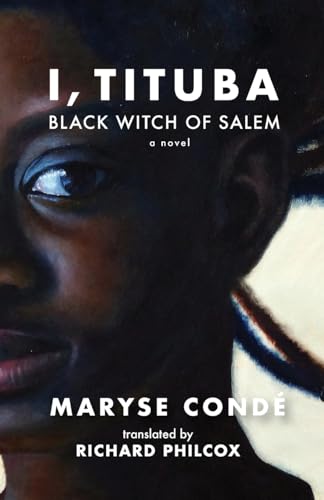 Imagen de archivo de I, Tituba, Black Witch of Salem (CARAF Books: Caribbean and African Literature Translated from French) a la venta por Books Unplugged