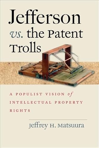 9780813927718: Jefferson vs. the Patent Trolls: A Populist Vision of Intellectual Property Rights
