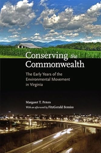 Beispielbild fr Conserving the Commonwealth : The Early Years of the Environmental Movement in Virginia zum Verkauf von Better World Books