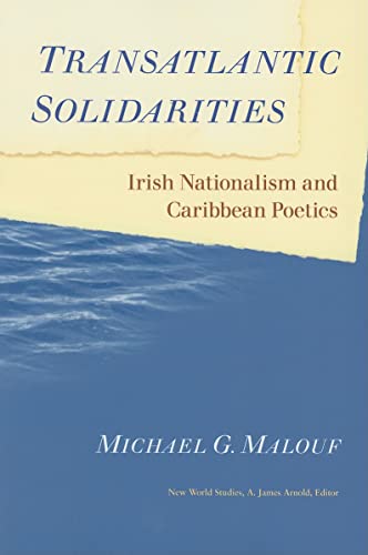 Beispielbild fr Transatlantic Solidarities: Irish Nationalism and Caribbean Poetics (New World Studies) zum Verkauf von Half Price Books Inc.