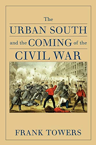 Beispielbild fr The Urban South and the Coming of the Civil War zum Verkauf von ThriftBooks-Atlanta
