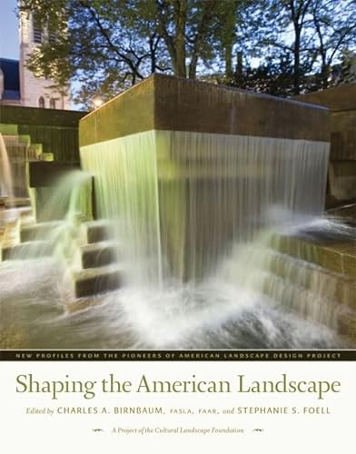 Stock image for Shaping the American Landscape: New Profiles from the Pioneers of American Landscape Design Project for sale by Chiron Media