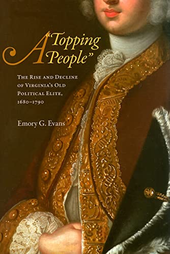 Stock image for A "Topping People": The Rise and Decline of Virginia's Old Political Elite, 1680-1790 for sale by 2nd Life Books