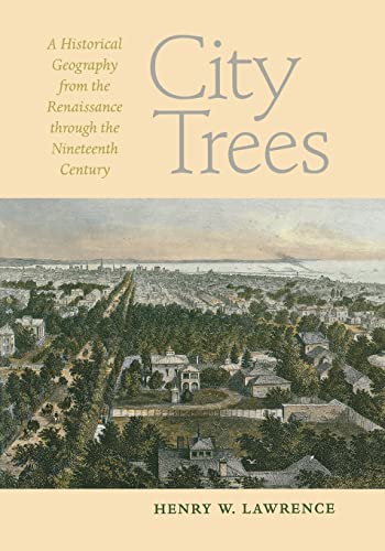 9780813928005: City Trees: A Historical Geography from the Renaissance Through the Nineteenth Century