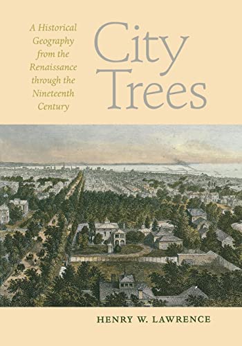 9780813928005: City Trees: A Historical Geography from the Renaissance Through the Nineteenth Century (Center Books)