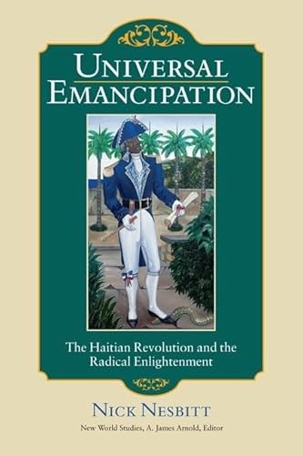 Stock image for Universal Emancipation: The Haitian Revolution and the Radical Enlightenment (New World Studies) for sale by Lucky's Textbooks