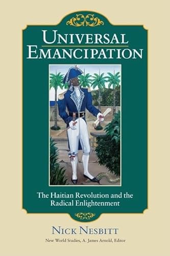 9780813928029: Universal Emancipation: The Haitian Revolution and the Radical Enlightenment (New World Studies)