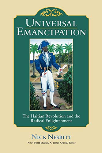 Stock image for Universal Emancipation: The Haitian Revolution and the Radical Enlightenment (New World Studies) for sale by Half Price Books Inc.