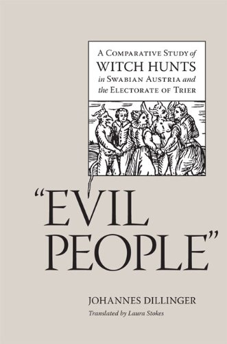 Beispielbild fr Evil People: A Comparative Study of Witch Hunts in Swabian Austria and the Electorate of Trier (Studies in Early Modern German History) zum Verkauf von AwesomeBooks