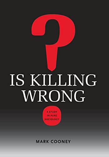 Stock image for Is Killing Wrong?: A Study in Pure Sociology (Studies in Pure Sociology) for sale by SecondSale