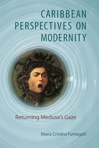 Beispielbild fr Caribbean Perspectives on Modernity: Returning Medusa's Gaze zum Verkauf von Atticus Books