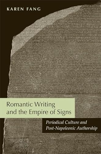 Stock image for Romantic Writing and the Empire of Signs: Periodical Culture and Post-Napoleonic Authorship for sale by Amazing Books Pittsburgh