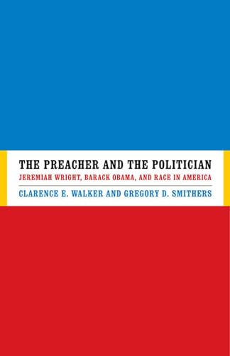 Imagen de archivo de The Preacher and the Politician : Jeremiah Wright, Barack Obama, and Race in America a la venta por Better World Books