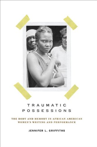 9780813928951: Traumatic Possessions: The Body and Memory in African American Women's Writing and Performance