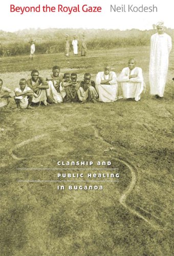 9780813929279: Beyond the Royal Gaze: Clanship and Public Healing in Buganda