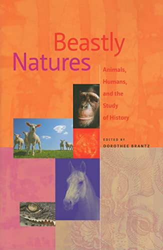 Stock image for Beastly Natures: Animals, Humans, and the Study of History for sale by Open Books