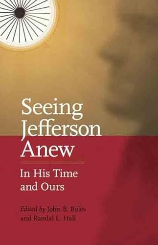 Stock image for Seeing Jefferson Anew: In His Time and Ours for sale by ThriftBooks-Atlanta