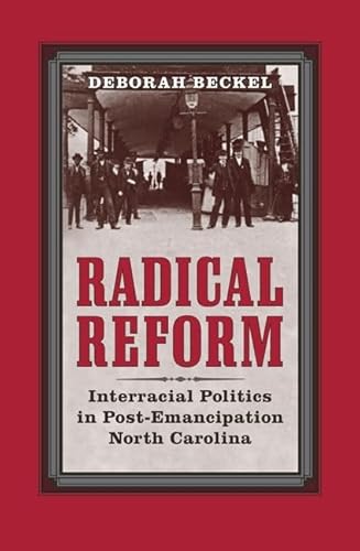 9780813930022: Radical Reform: Interracial Politics in Post-Emancipation North Carolina (The American South Series)