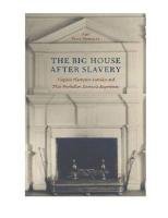 9780813930039: The Big House After Slavery: Virginia Plantation Families and Their Postbellum Domestic Experiment