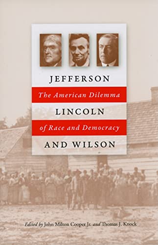Imagen de archivo de Jefferson, Lincoln, and Wilson: The American Dilemma of Race and Democracy a la venta por medimops
