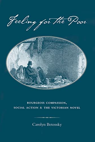 9780813930619: Feeling for the Poor: Bourgeois Compassion, Social Action and the Victorian Novel (Victorian Literature and Culture Series)