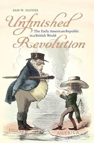 Stock image for Unfinished Revolution: The Early American Republic in a British World (Jeffersonian America) for sale by BooksRun