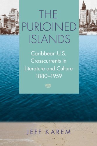 Imagen de archivo de The Purloined Islands: Caribbean-u.s. Crosscurrents in Literature and Culture, 1880-1959 a la venta por Revaluation Books