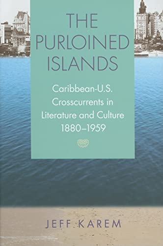 Stock image for The Purloined Islands: Caribbean-u.s. Crosscurrents in Literature and Culture, 1880-1959 for sale by Revaluation Books