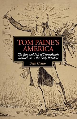 Tom Paine's America: The Rise and Fall of Transatlantic Radicalism in the Early Republic (Jeffers...