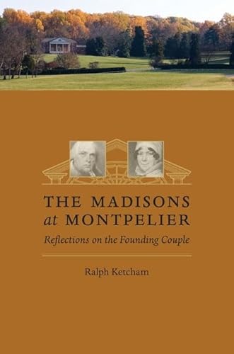 Stock image for The Madisons at Montpelier: Reflections on the Founding Couple for sale by Decluttr