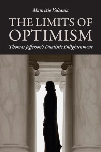 Stock image for The Limits of Optimism: Thomas Jefferson's Dualistic Enlightenment (Jeffersonian America) for sale by HPB-Movies