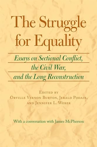 Beispielbild fr The Struggle for Equality: Essays on Sectional Conflict, the Civil War, and the Long Reconstruction zum Verkauf von Powell's Bookstores Chicago, ABAA