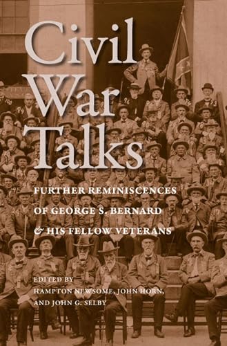 Stock image for Civil War Talks: Further Reminiscences of George S. Bernard and His Fellow Veterans (A Nation Divided: Studies in the Civil War Era) for sale by BooksRun