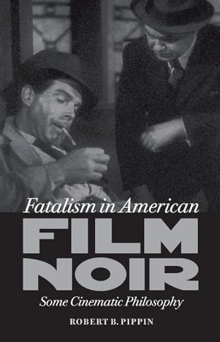 Beispielbild fr Fatalism in American Film Noir: Some Cinematic Philosophy (Page-Barbour Lectures) zum Verkauf von Books From California