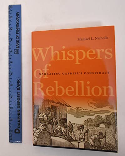 Beispielbild fr Whispers of Rebellion: Narrating Gabriel's Conspiracy zum Verkauf von Riverby Books