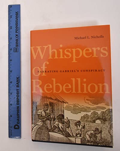 Stock image for Whispers of Rebellion: Narrating Gabriel's Conspiracy for sale by Riverby Books