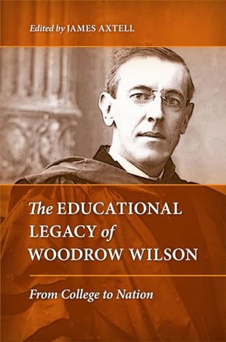 9780813931944: The Educational Legacy of Woodrow Wilson: From College to Nation